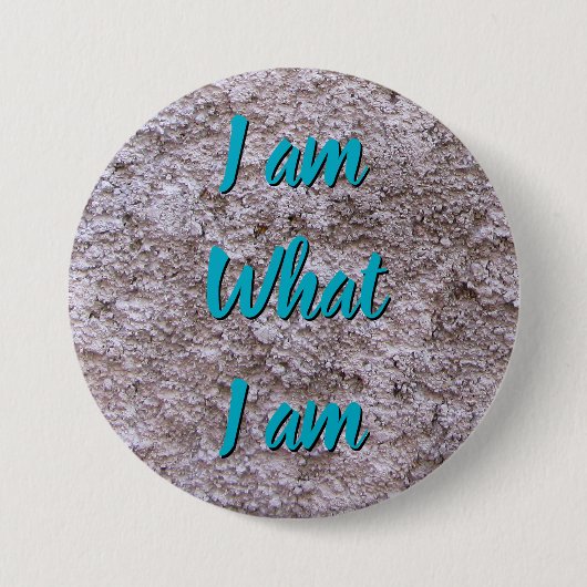 Badge Rond 7,6 Cm I am what I am any text (Devant)