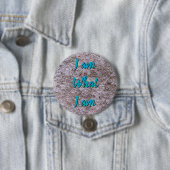 Badge Rond 7,6 Cm I am what I am any text (En situation)