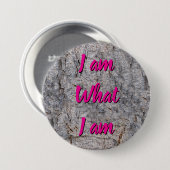 Badge Rond 7,6 Cm I am what I am any text (Devant & derrière)