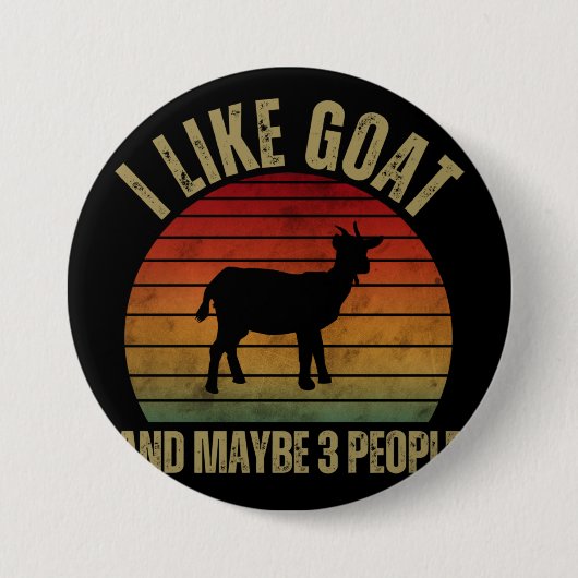 BADGE ROND 7,6 CM I LIKE GOAT AND MAYBE 3 PEOPLE (Devant)