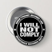 Badge Rond 7,6 Cm I Will Not Comply (Devant & derrière)