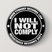 Badge Rond 7,6 Cm I Will Not Comply (Devant)