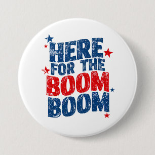 Badge Rond 7,6 Cm Ici pour The Boom 4 juillet Fête patriotique 