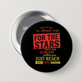 Badge Rond 7,6 Cm il n'y a aucun besoin d'atteindre haut pour les (Devant & derrière)