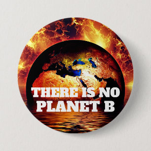 Badge Rond 7,6 Cm "Il n'y a pas de planète B" avec Burning Earth