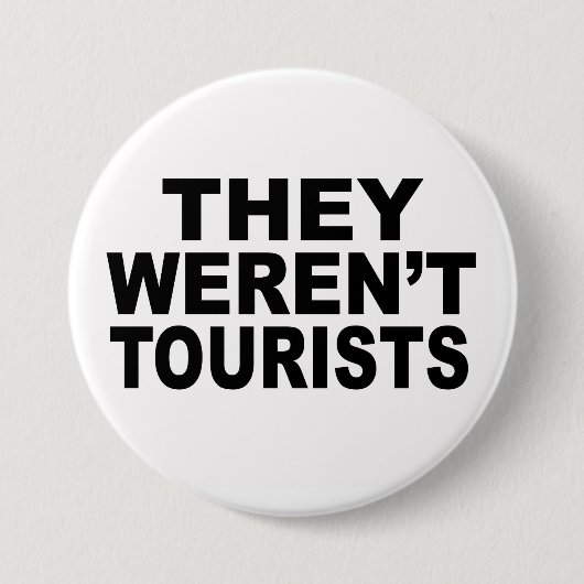 Badge Rond 7,6 Cm Ils n'étaient pas des touristes (Devant)