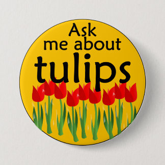 Badge Rond 7,6 Cm Interrogez-moi au sujet des tulipes