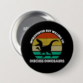 Badge Rond 7,6 Cm Introverti Mais Prêt À Discuter Des Dinosaures (Devant & derrière)