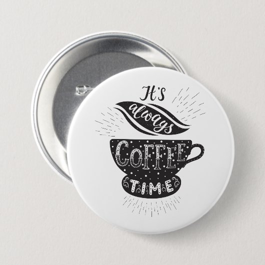 Badge Rond 7,6 Cm It Is Always Coffee Time (Devant & derrière)