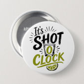 Badge Rond 7,6 Cm It's "Shot O'clock" typography fun shot glass. (Devant & derrière)