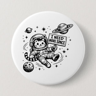 Badge Rond 7,6 Cm J'ai Besoin De Plus D'espace Drôle Chat Astronaute