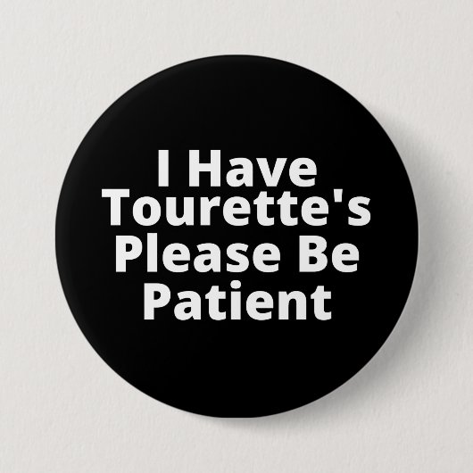 Badge Rond 7,6 Cm J'ai la Tourette s'il vous plaît soyez patient (Devant)