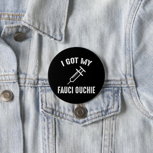 Badge Rond 7,6 Cm J'Ai Mon Fauci Ouchie Pro-Vaccine (En situation)