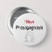 Badge Rond 7,6 Cm J'ai Prosopagnosia (Devant & derrière)