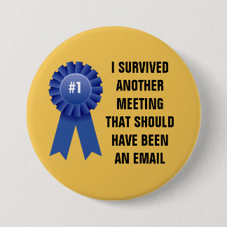 Badge Rond 7,6 Cm J'ai survécu à une autre réunion qui devrait avoir