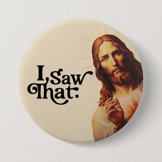 Badge Rond 7,6 Cm J'Ai Vu Ça, Jésus Art, J'Ai Vu Que Jésus (Devant)