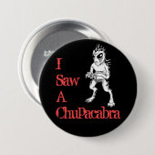 Badge Rond 7,6 Cm J'ai vu un bouton noir et rouge Chupacabra (Devant & derrière)