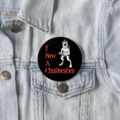 Badge Rond 7,6 Cm J'ai vu un bouton noir et rouge Chupacabra (En situation)