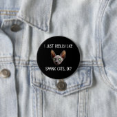 Badge Rond 7,6 Cm J'Aime Vraiment Les Chats Sphynx, D'Accord ? (En situation)