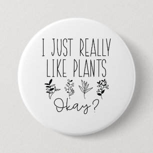 Badge Rond 7,6 Cm J'Aime Vraiment Les Plantes D'Accord