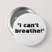 Badge Rond 7,6 Cm "Je ne peux pas respirer ! " (Devant & derrière)