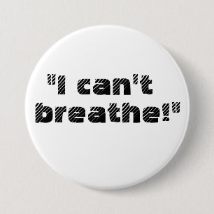 Badge Rond 7,6 Cm "Je ne peux pas respirer ! "