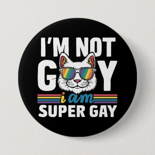 Badge Rond 7,6 Cm Je ne suis pas gay, je suis super gay LGBT Gay Pri
