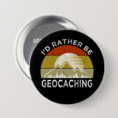 Badge Rond 7,6 Cm Je Préférerais Être Geocaching (Devant & derrière)
