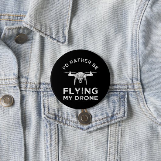 Badge Rond 7,6 Cm Je Préférerais Voler Mon Drone (En situation)