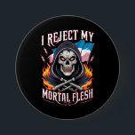 Badge Rond 7,6 Cm Je rejette ma chair mortelle transgenre transgenre<br><div class="desc">Je rejette ma chair mortelle transgenre transgenre LGBTQ</div>