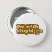 Badge Rond 7,6 Cm Je suis avec stupide (Devant & derrière)