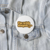 Badge Rond 7,6 Cm Je suis avec stupide (En situation)