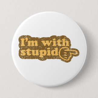 Badge Rond 7,6 Cm Je suis avec stupide