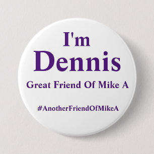Badge Rond 7,6 Cm Je suis Dennis - un autre ami de Mike A