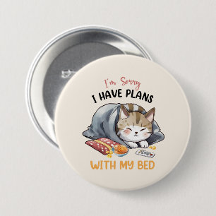 Badge Rond 7,6 Cm Je suis désolé, j'ai des plans avec mon lit - Chat