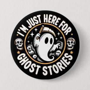Badge Rond 7,6 Cm Je suis juste ici pour les histoires de fantômes