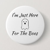 Badge Rond 7,6 Cm Je suis juste là pour les Boos (Devant)