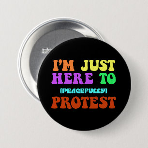 Badge Rond 7,6 Cm Je suis juste là pour protester pacifiquement, man