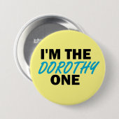 Badge Rond 7,6 Cm Je suis le Dorothy One ! (Devant & derrière)