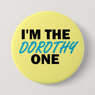 Badge Rond 7,6 Cm Je suis le Dorothy One !