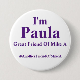 Badge Rond 7,6 Cm Je suis Paula - grande amie de Mike A