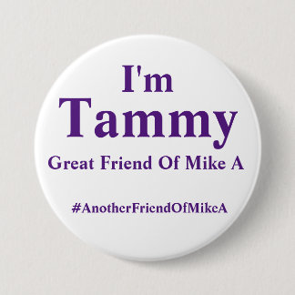 Badge Rond 7,6 Cm Je suis Tammy - un autre ami de Mike A