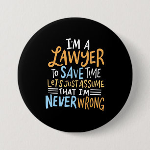 Badge Rond 7,6 Cm Je Suis Un Avocat Pour Gagner Du Temps