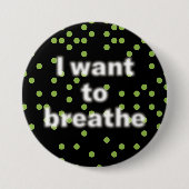 Badge Rond 7,6 Cm Je veux respirer le bouton (Devant)