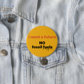 Badge Rond 7,6 Cm Je veux un avenir, NO Fossil fuel Button (En situation)