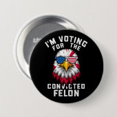 Badge Rond 7,6 Cm Je vote pour le condamné Felon Funny Pro Trump (Devant & derrière)