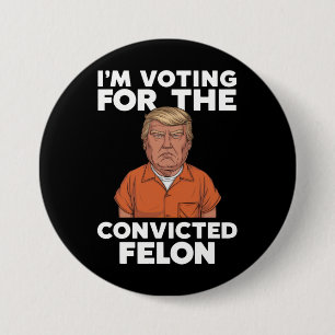 Badge Rond 7,6 Cm Je Vote Pour Le Féon Condamné Pro Trump 2024