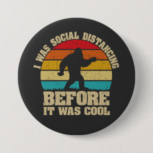 Badge Rond 7,6 Cm J'étais Distante Sociale Avant D'Être Cool Bigfoot