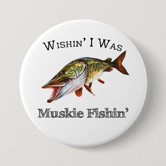 Badge Rond 7,6 Cm J'Étais Muskie Fishin (Devant)