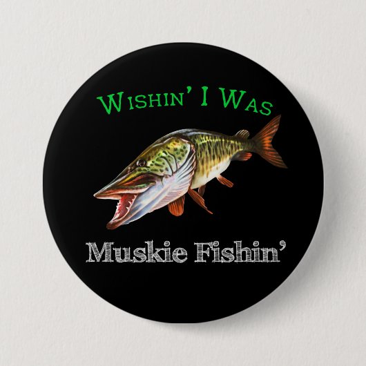 Badge Rond 7,6 Cm J'Étais Muskie Fishin (Devant)
